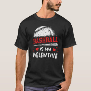 Baseball Is My Valentine Valentines Day Cool Sport T-Shirt