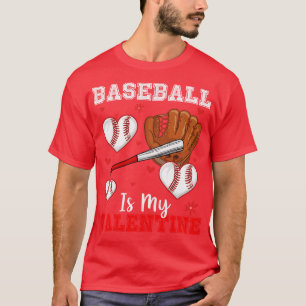 Baseball Is My Valentines Day Funny Baseball Valen T-Shirt