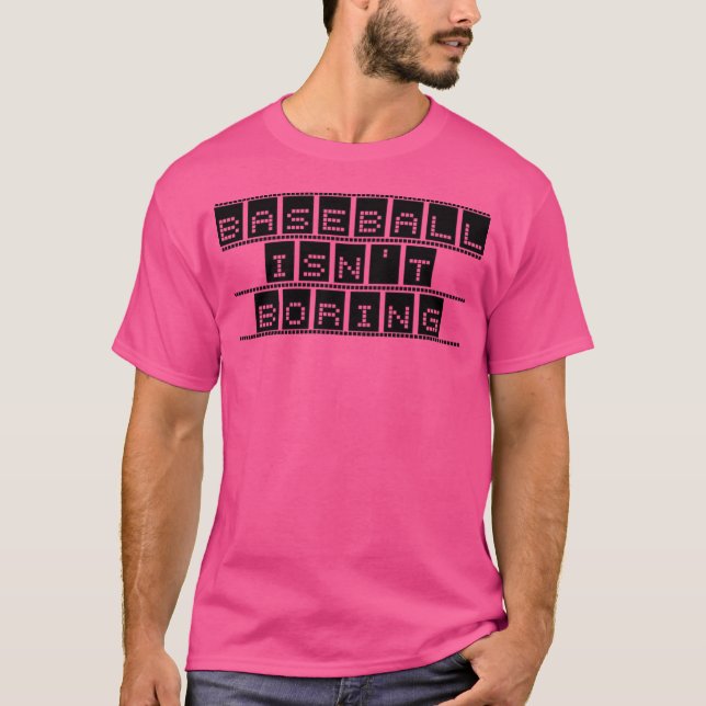Baseball Is N'T Boring T-Shirt (Front)