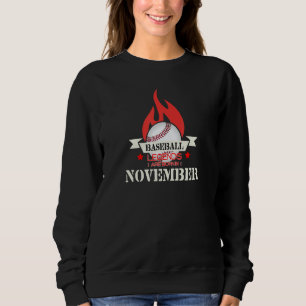 Baseball Legends Are Born In November Sweatshirt