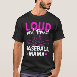 Baseball  Loud And Proud Baseball Mama T-Shirt