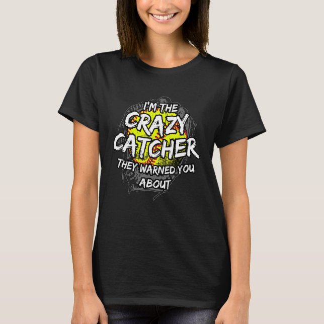 Baseball lover I'm The Crazy Catcher They Warned Y T-Shirt (Front)
