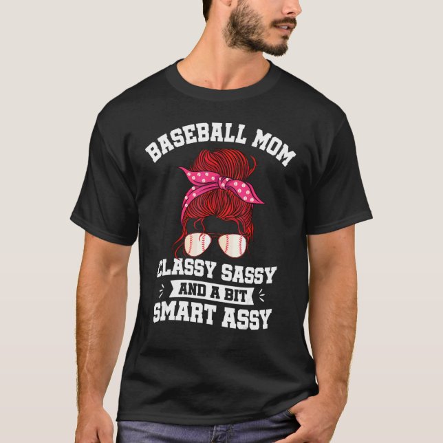 Baseball Mama Classy Sassy A Bit Smart Assy Messy  T-Shirt (Front)