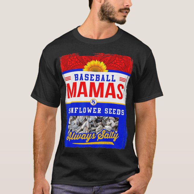 Baseball Mamas and Sunflower Seeds Always Salty T-Shirt (Front)