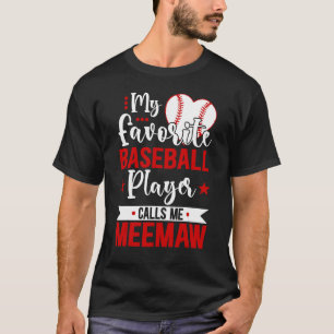 Baseball Meemaw My Favorite Baseball Player Calls  T-Shirt