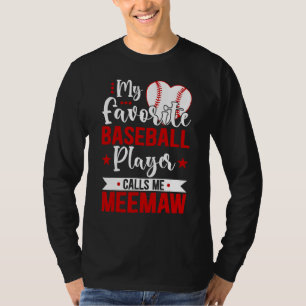 Baseball Meemaw My Favorite Baseball Player Calls  T-Shirt