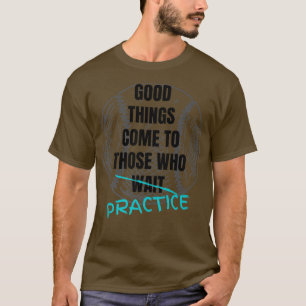 Baseball Motivation Good Things Come To Those Who T-Shirt