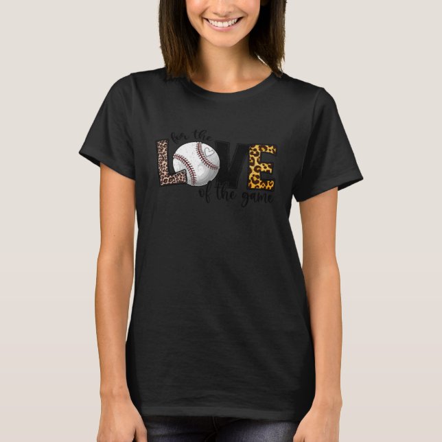 Baseball Mum  For The Love of The Game Mother s Da T-Shirt (Front)