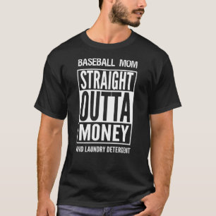 Baseball Mum Straight Outta Money And Laundry Dete T-Shirt
