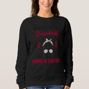 Baseball Mum With A Little Chance Of A Bit Sleep 2 Sweatshirt