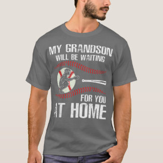 Baseball My Grandson Will Be Waiting For You At Ho T-Shirt