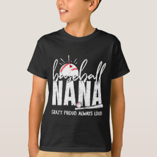 Baseball nana crazy proud loud funny nana baseball T-Shirt