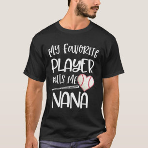 Baseball Nana My Favorite player calls me Nana Quo T-Shirt