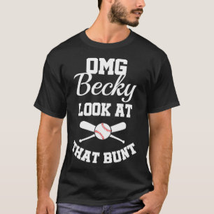 Baseball OMG Becky Look At That Bunt Funny T-Shirt