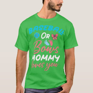 Baseball or Bow Mummy Loves You Baseball Gender Re T-Shirt