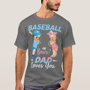 Baseball Or Bows Dad Loves You Baby Gender Reveal T-Shirt