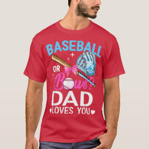 Baseball Or Bows Dad Loves You Gender Reveal Pink  T-Shirt