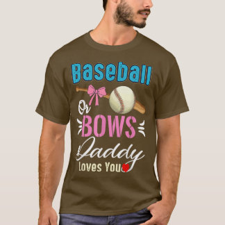 Baseball Or Bows Daddy Loves You Gender Reveal98 T-Shirt