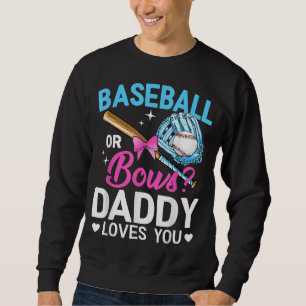 Baseball Or Bows Daddy Loves You Gender Reveal Sweatshirt
