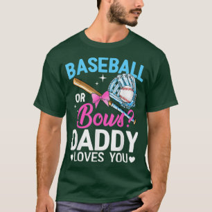 Baseball Or Bows Daddy Loves You Gender Reveal T-S T-Shirt