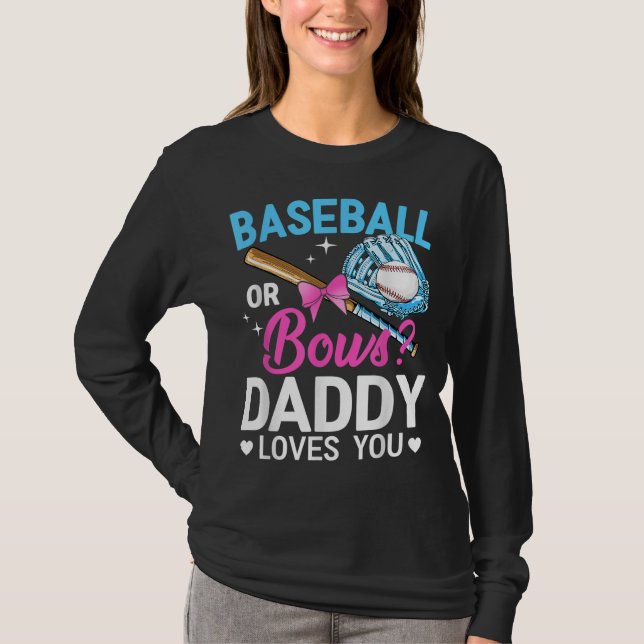 Baseball Or Bows Daddy Loves You Gender Reveal T-Shirt (Front)