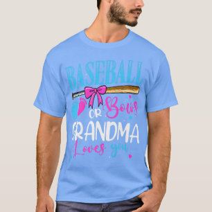 Baseball Or Bows Grandma Loves You Pink Blue Gende T-Shirt
