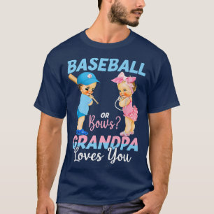 Baseball Or Bows Grandpa Loves You Baby Gender Rev T-Shirt