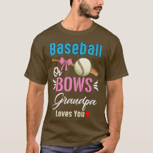 Baseball Or Bows Grandpa Loves You Gender Reveal  T-Shirt