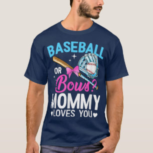 Baseball Or Bows Mummy Loves You Gender Reveal 105 T-Shirt