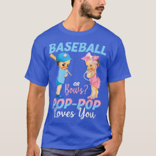 Baseball Or Bows Pop Pop Loves You Baby Gender Rev T-Shirt