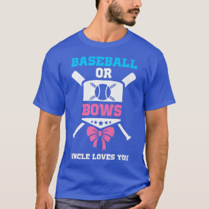 Baseball Or Bows Uncle Loves You Funny Gender Reve T-Shirt