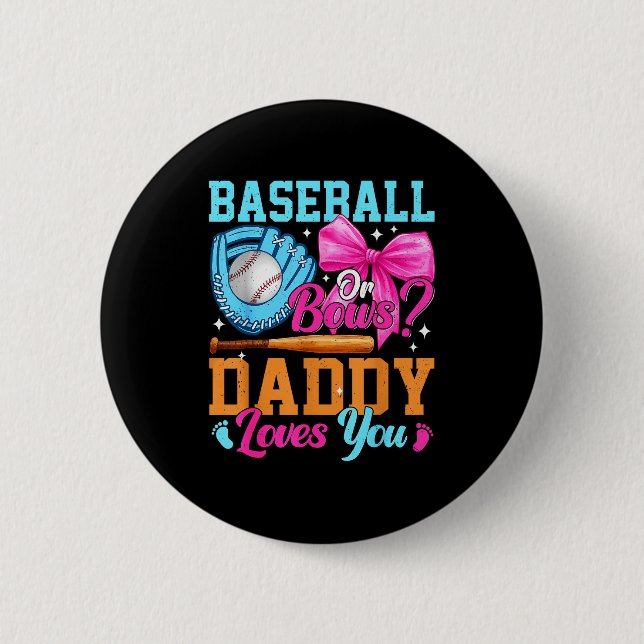 Baseball Or Bows Your Daddy Loves You Gender Revea 6 Cm Round Badge (Front)