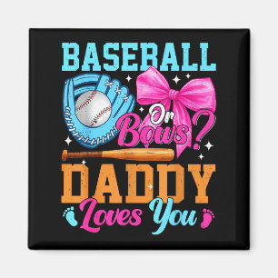 Baseball Or Bows Your Daddy Loves You Gender Revea Magnet