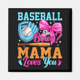 Baseball Or Bows Your Mama Loves You Gender Reveal Magnet