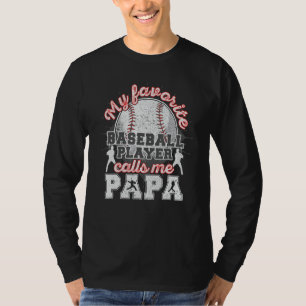 Baseball Papa Dad My Favorite Baseball Player Call T-Shirt