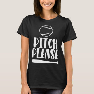 Baseball Pitch Please Pitches Baseball Game 3 T-Shirt