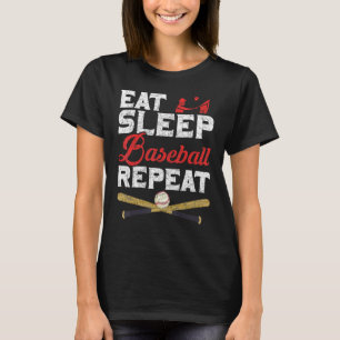 Baseball Player Eat Sleep Baseball Repeat Baseba T-Shirt