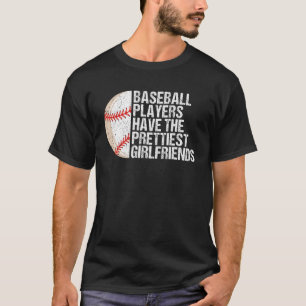 Baseball Players Have the Prettiest Girlfriends 1 T-Shirt