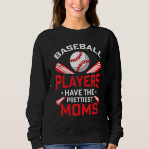 Baseball Players Have The Prettiest Moms Girls Boy Sweatshirt