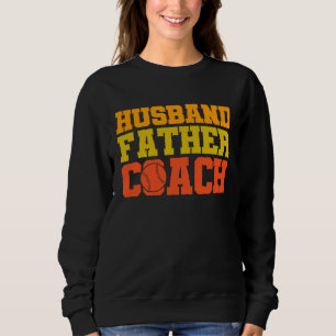 Baseball quote Husband father coach Sweatshirt