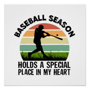 baseball season holds a special pçace in my heart poster