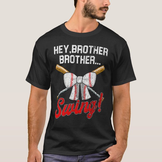 Baseball Sister  Hey Brother Brother Swing T-Shirt (Front)