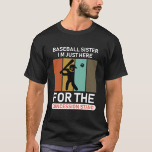 baseball sister i m just here for the concession T-Shirt