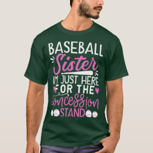 Baseball Sister Im Just Here For The Concession St T-Shirt