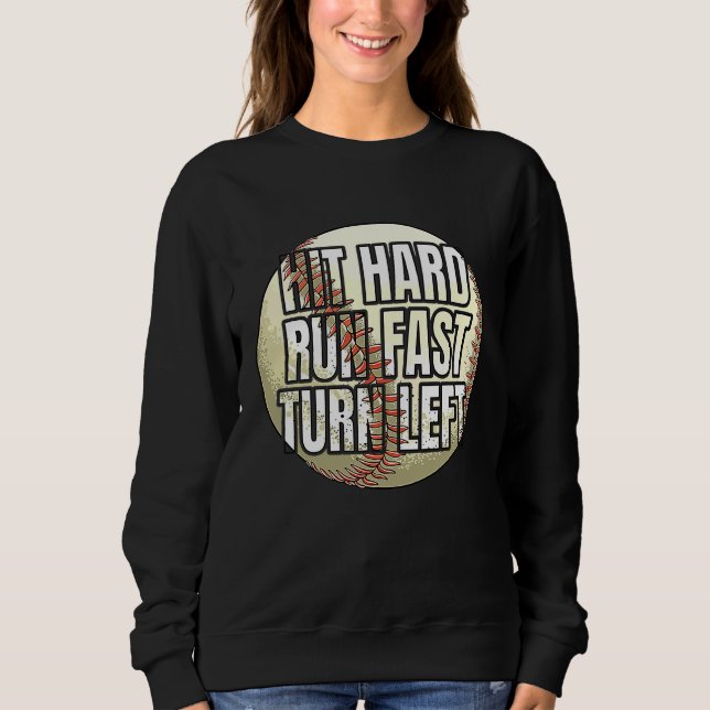 Baseball Softball Player Hit Hard Run Fast Turn Le Sweatshirt (Front)
