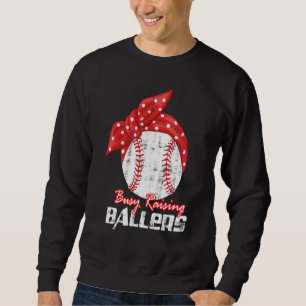 Baseball Softball Wife Mom Busy Raising Baller Sweatshirt