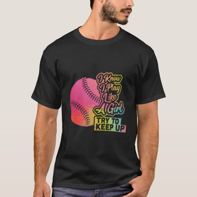 Baseball Team Play Like A Softball T-Shirt (Front)