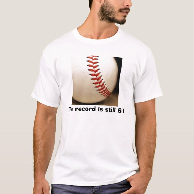 baseball, The record is still 61 T-Shirt (Front)