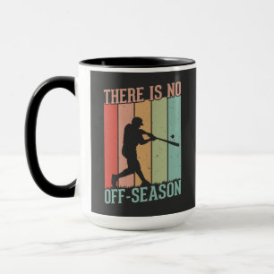 Baseball There is No Off Season Mug