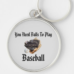 Baseball You Need Balls Funny Logo, Key Ring